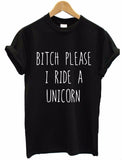 2016 Summer T shirt Women BITCH PLEASE I RIDE A UNICORN Printed T-shirt Short Sleeve Funny Tops