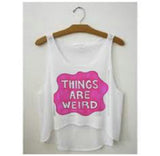 SexeMara  Pop Culture Fitness Crop Tops "Things Are Weird"